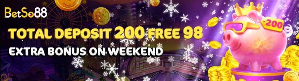 Weekend Total deposit 200 bonus free 198